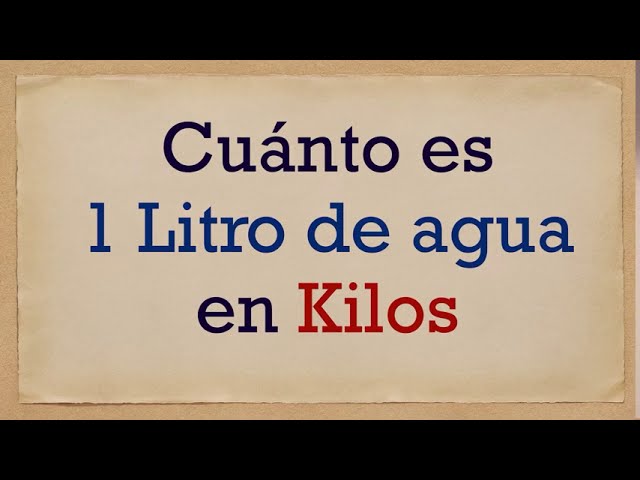 1 litro pesa lo mismo que 1 kilo