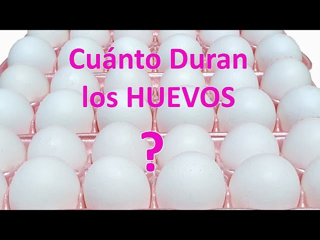 cuanto duran los huevos despues de la fecha de caducidad